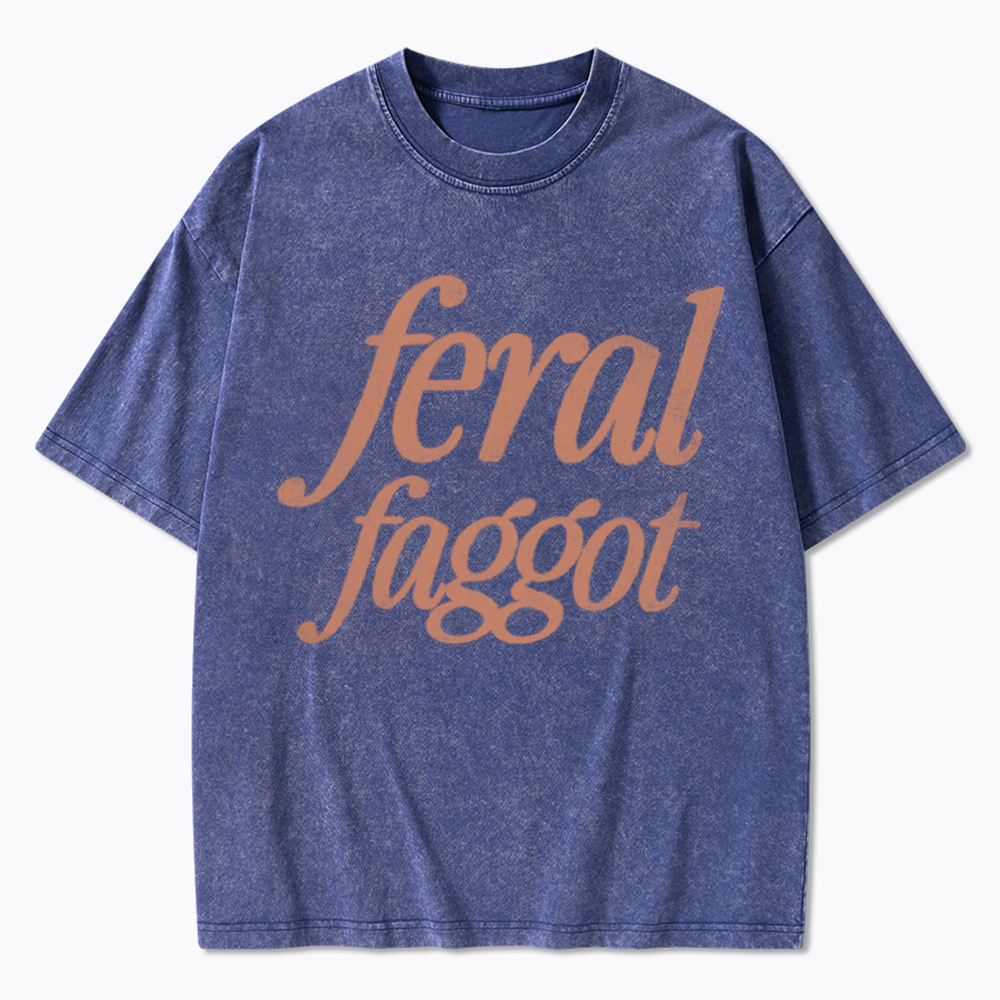 Feral Faggot Washed T-Shirt
