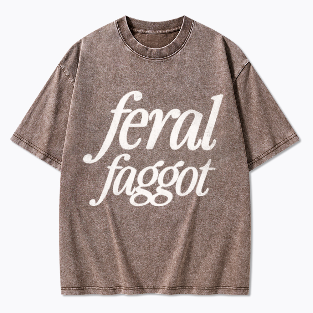 Feral Faggot Washed T-Shirt