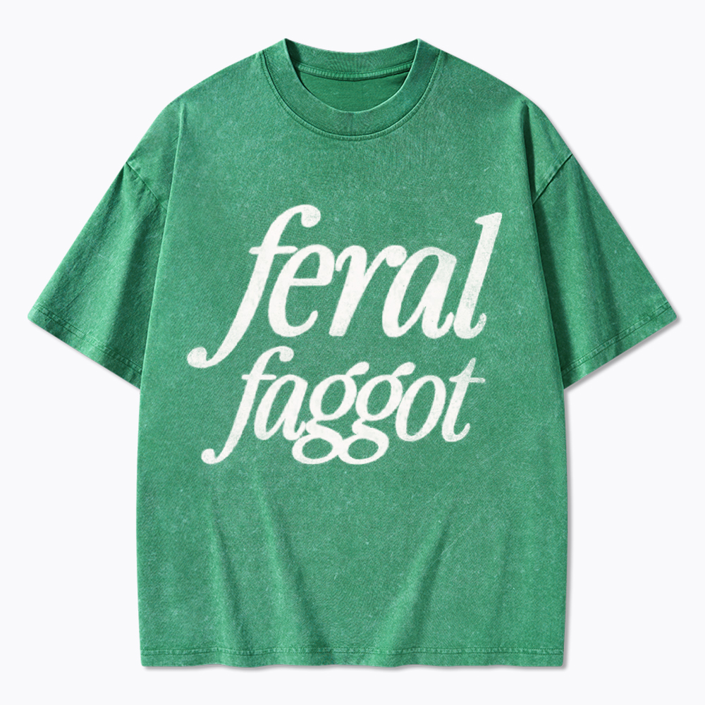 Feral Faggot Washed T-Shirt