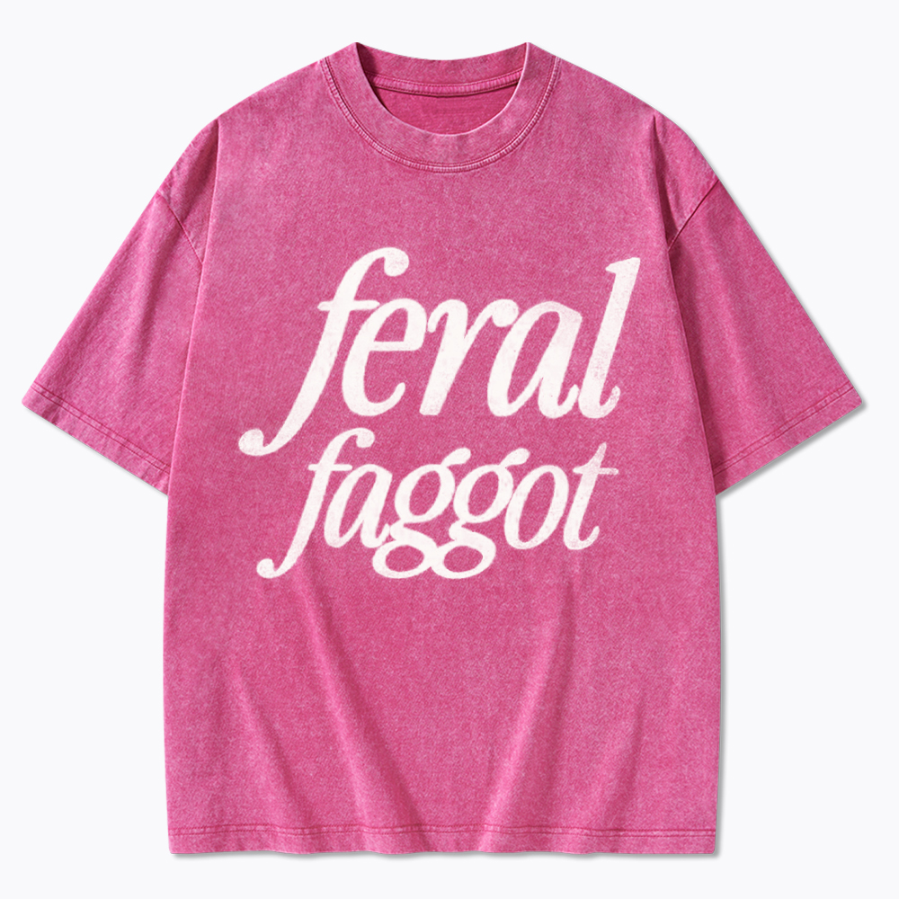 Feral Faggot Washed T-Shirt
