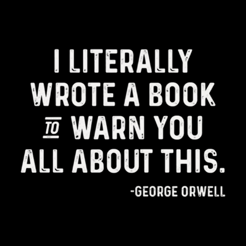 George Orwell I Literally Wrote A Book to Warn You Washed T-Shirt
