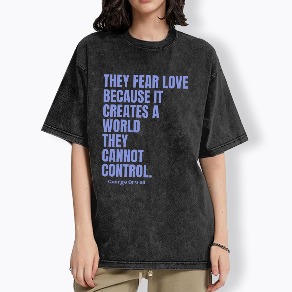 They Fear Love Political Washed T-Shirt