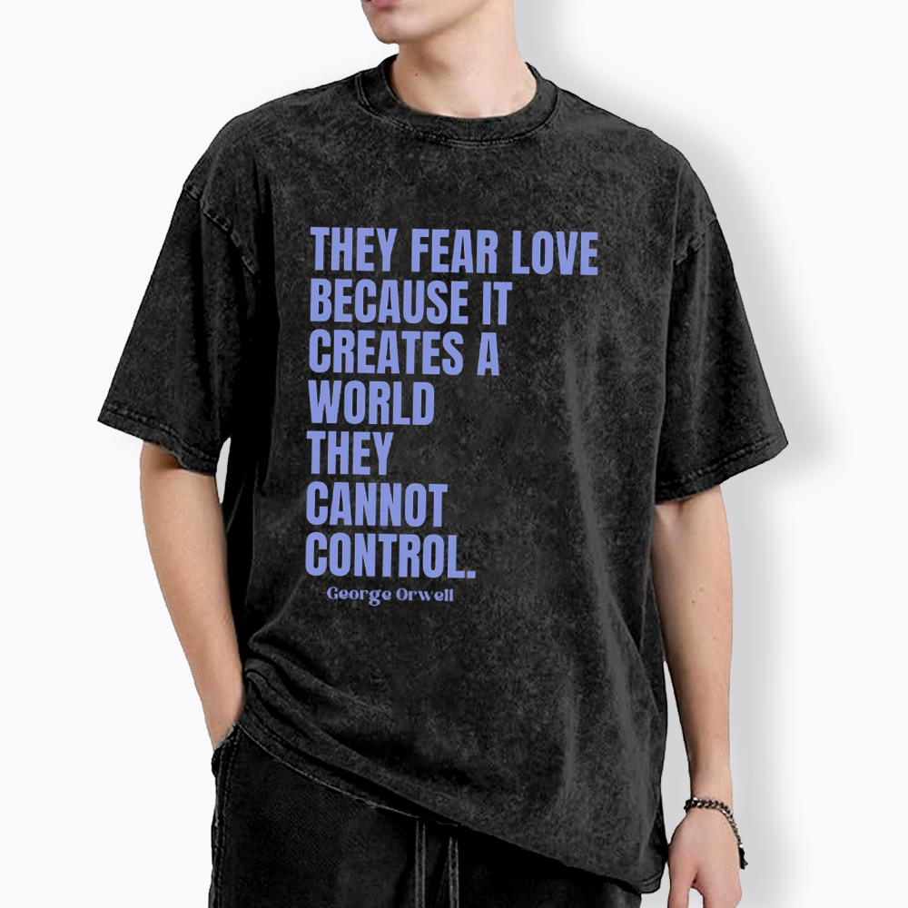 They Fear Love Political Washed T-Shirt