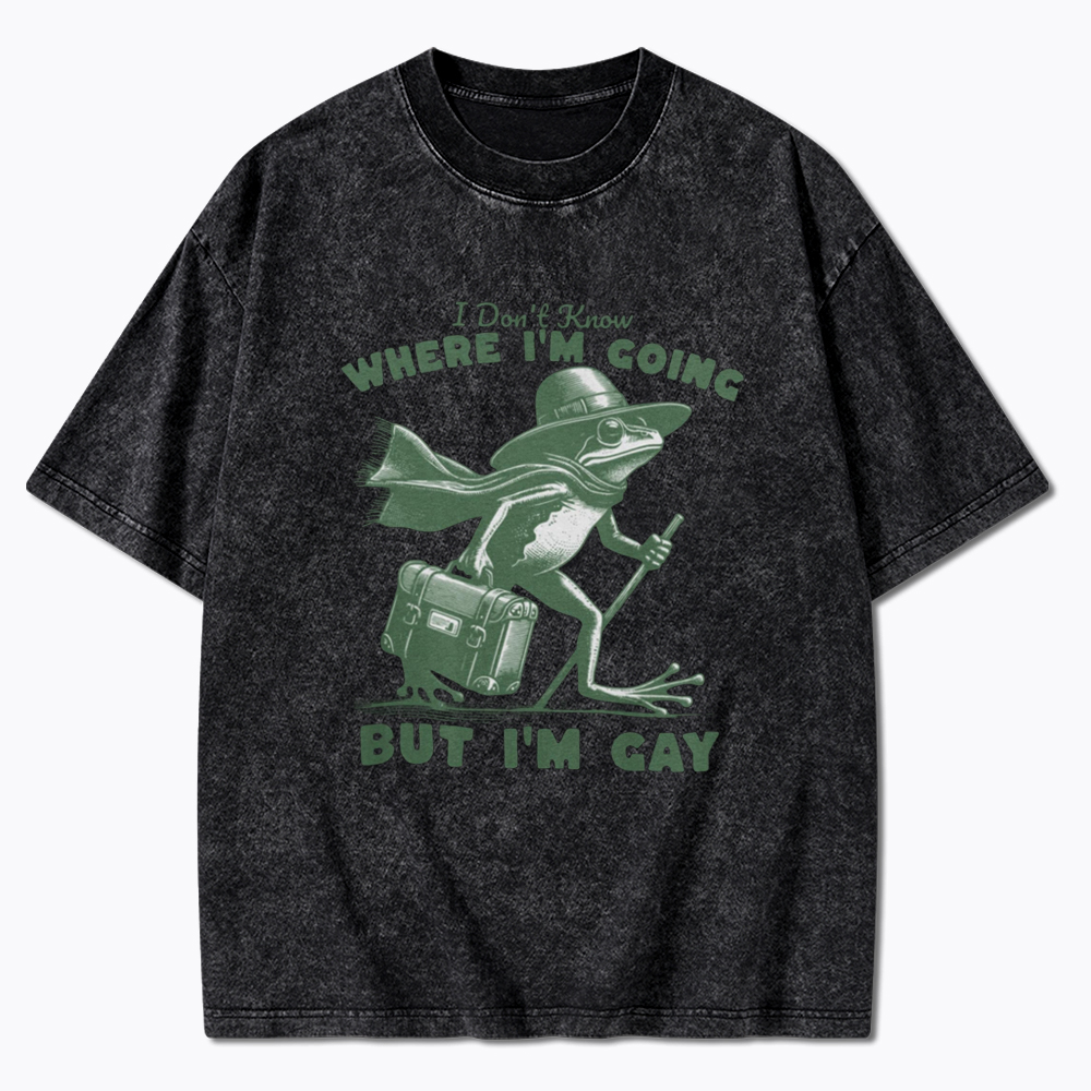 I Don't Know Where I'm Going But I'm Gay Washed T-Shirt