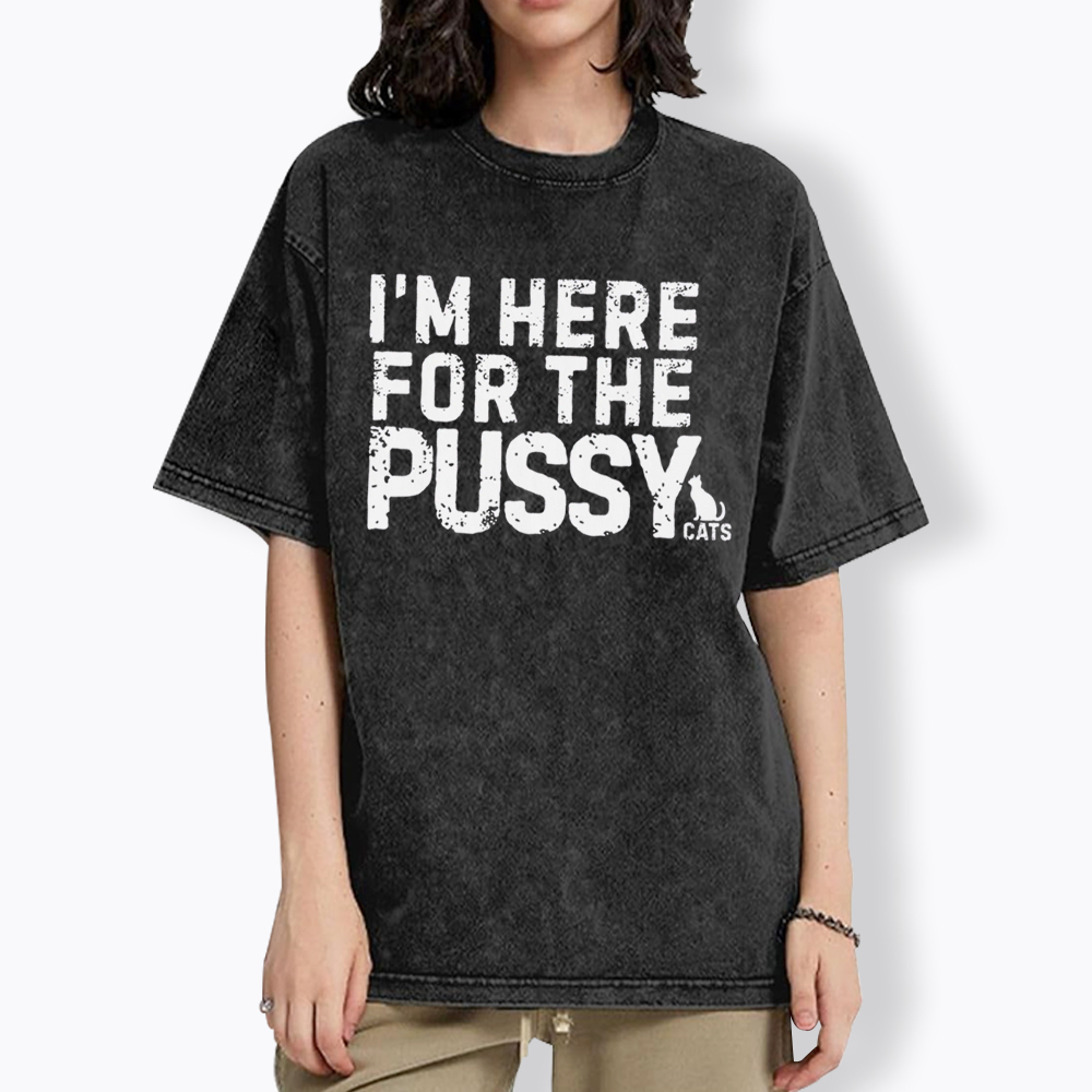 I'm Here for the Pussy Cats Washed T-Shirt