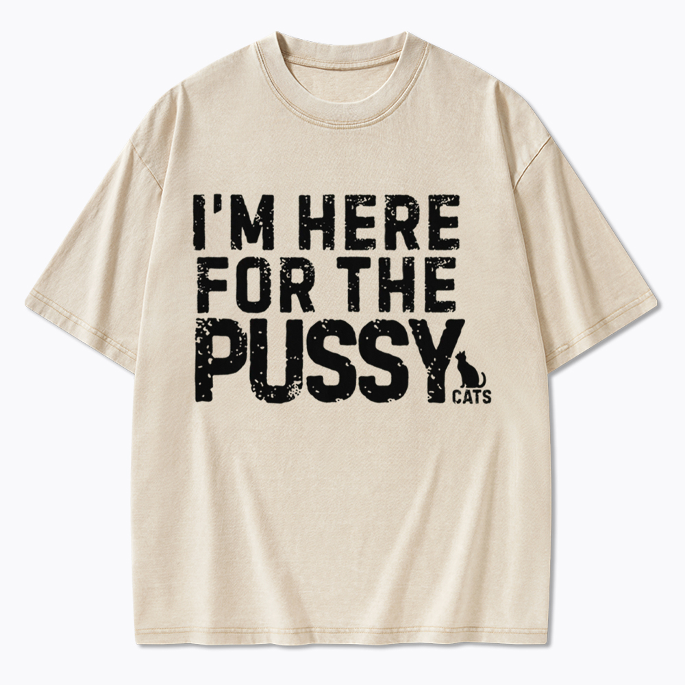 I'm Here for the Pussy Cats Washed T-Shirt