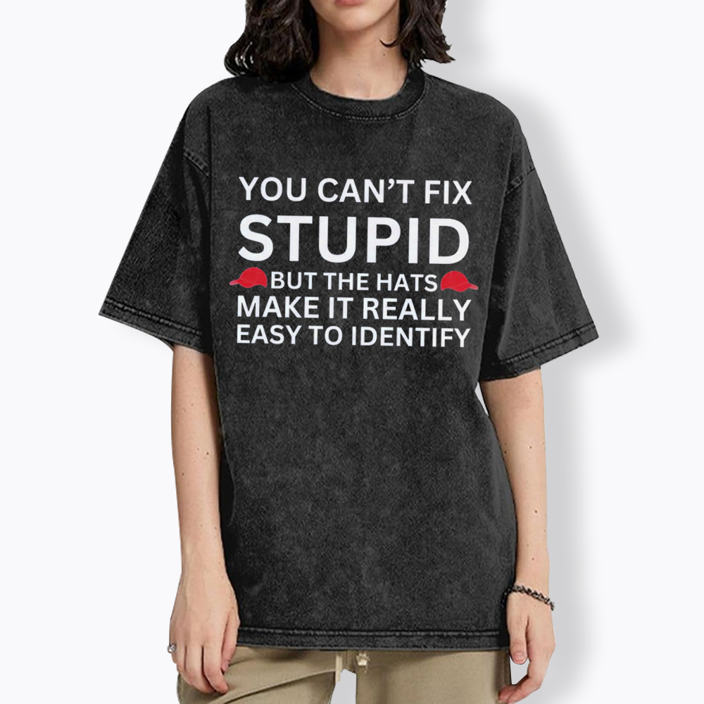 You Can't Fix Stupid Washed T-Shirt