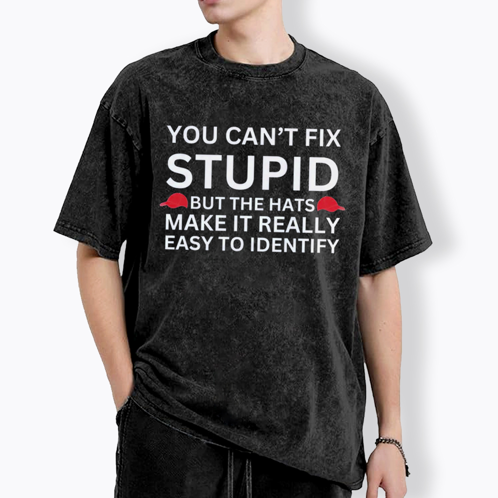 You Can't Fix Stupid Washed T-Shirt