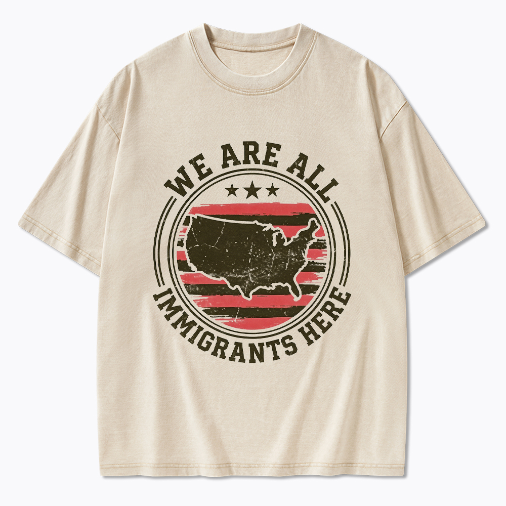 We Are All Immigrants Here Washed T-Shirt