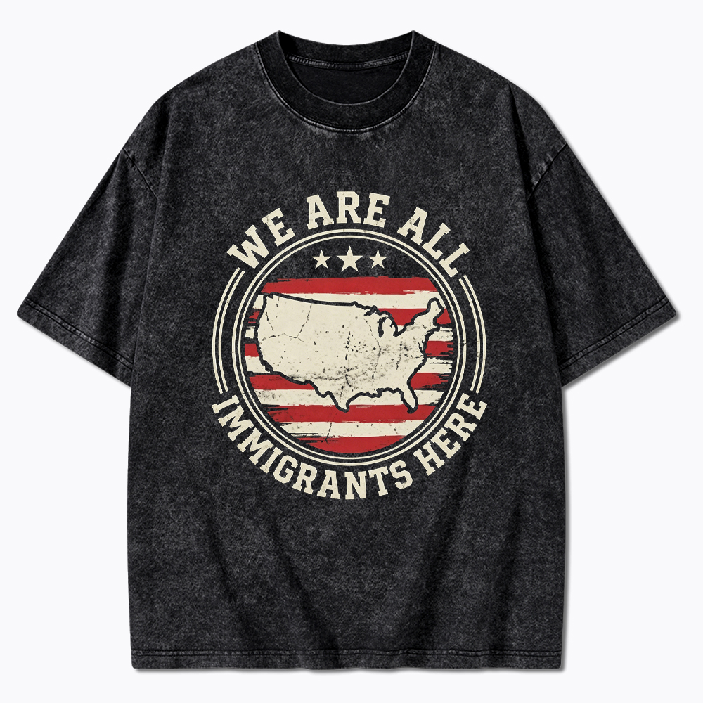 We Are All Immigrants Here Washed T-Shirt