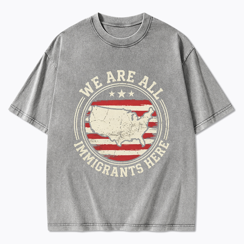 We Are All Immigrants Here Washed T-Shirt