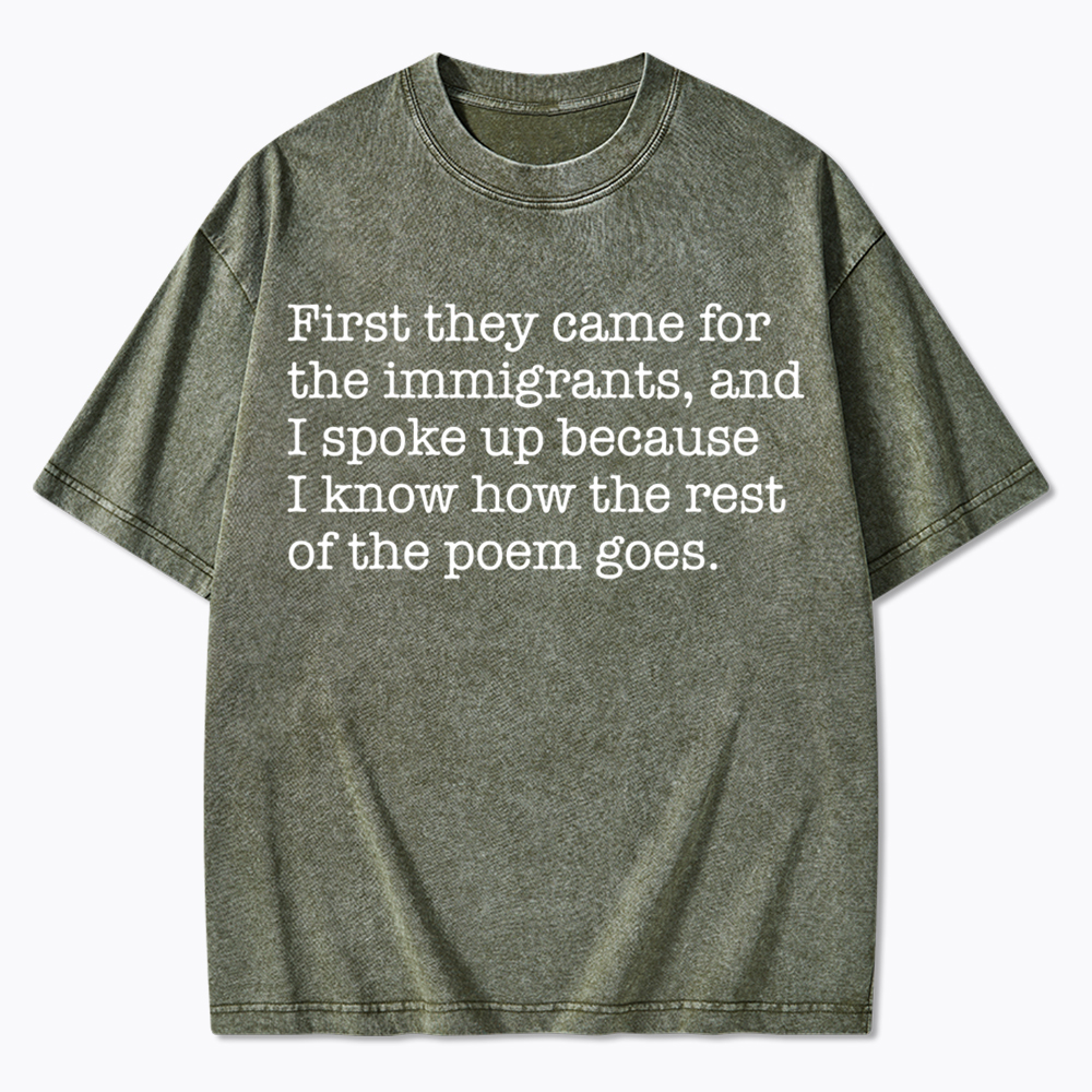 They Came For The Immigrants And I Spoke Up Protest Washed T-Shirt