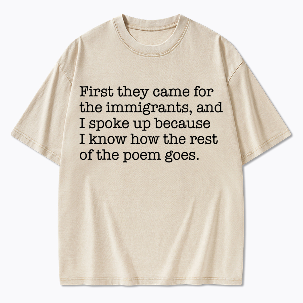 They Came For The Immigrants And I Spoke Up Protest Washed T-Shirt