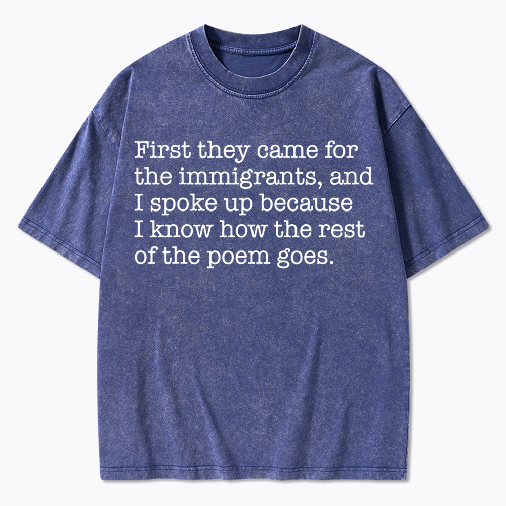 They Came For The Immigrants And I Spoke Up Protest Washed T-Shirt