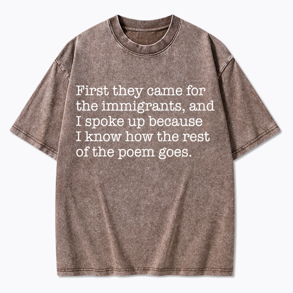 They Came For The Immigrants And I Spoke Up Protest Washed T-Shirt