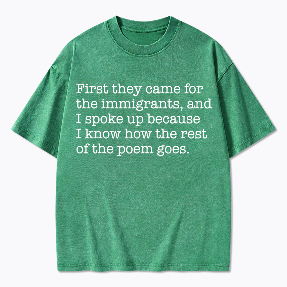 They Came For The Immigrants And I Spoke Up Protest Washed T-Shirt