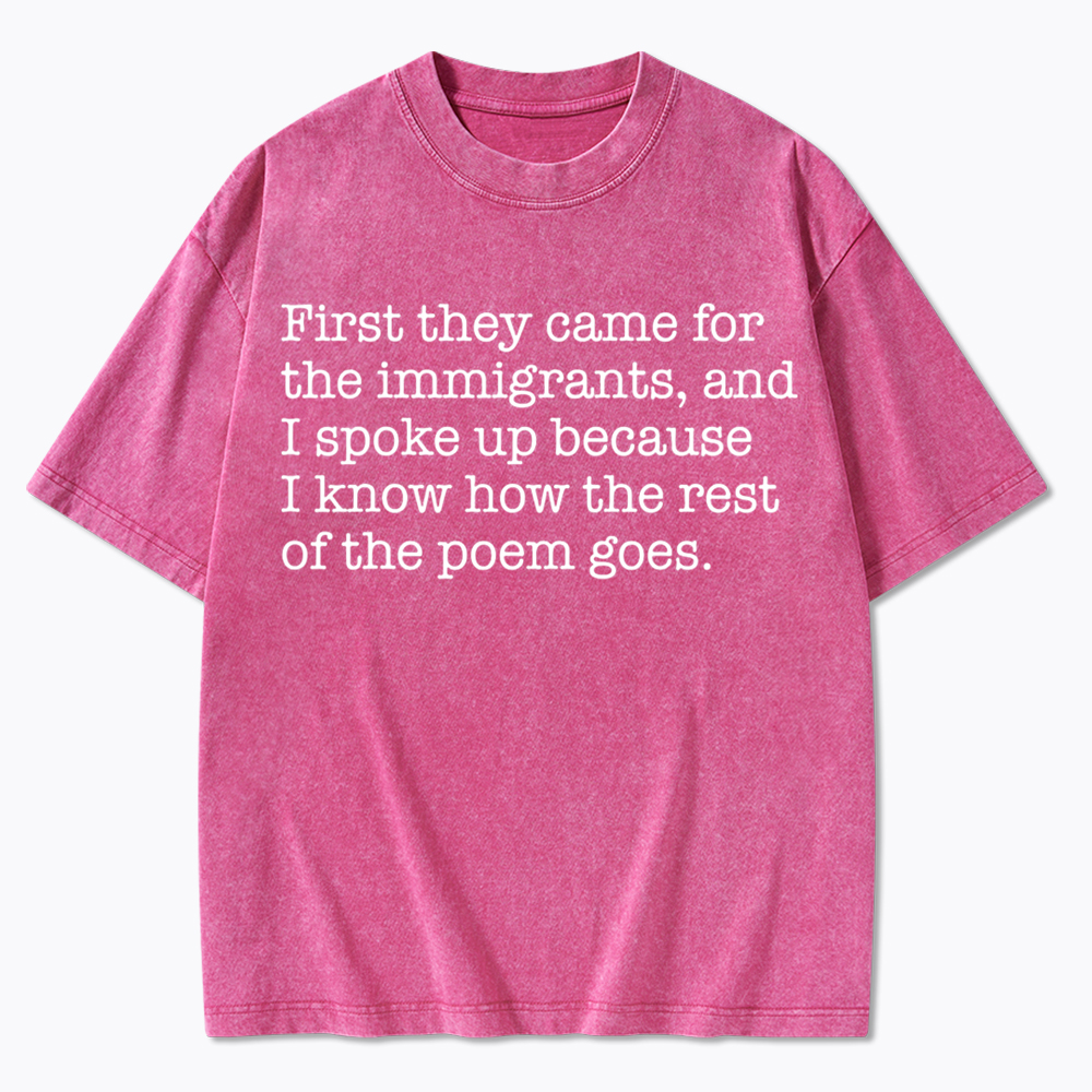 They Came For The Immigrants And I Spoke Up Protest Washed T-Shirt