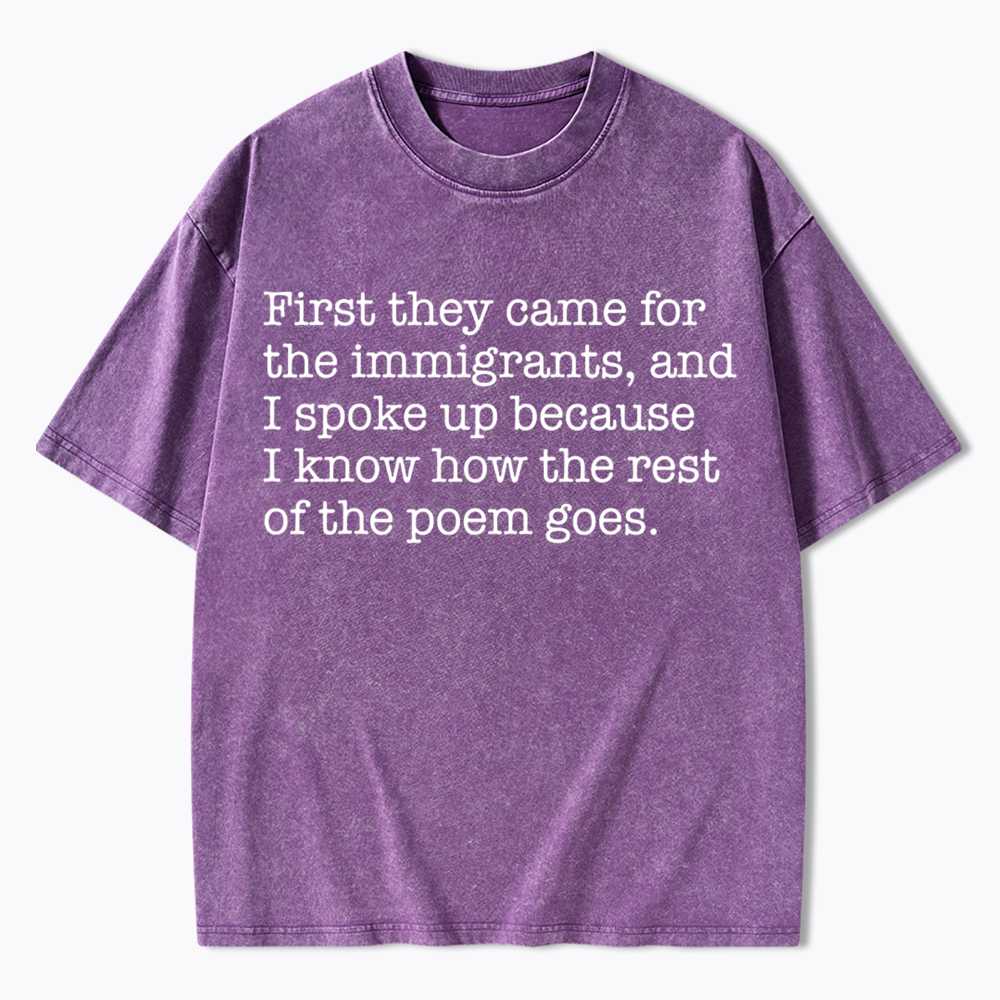 They Came For The Immigrants And I Spoke Up Protest Washed T-Shirt