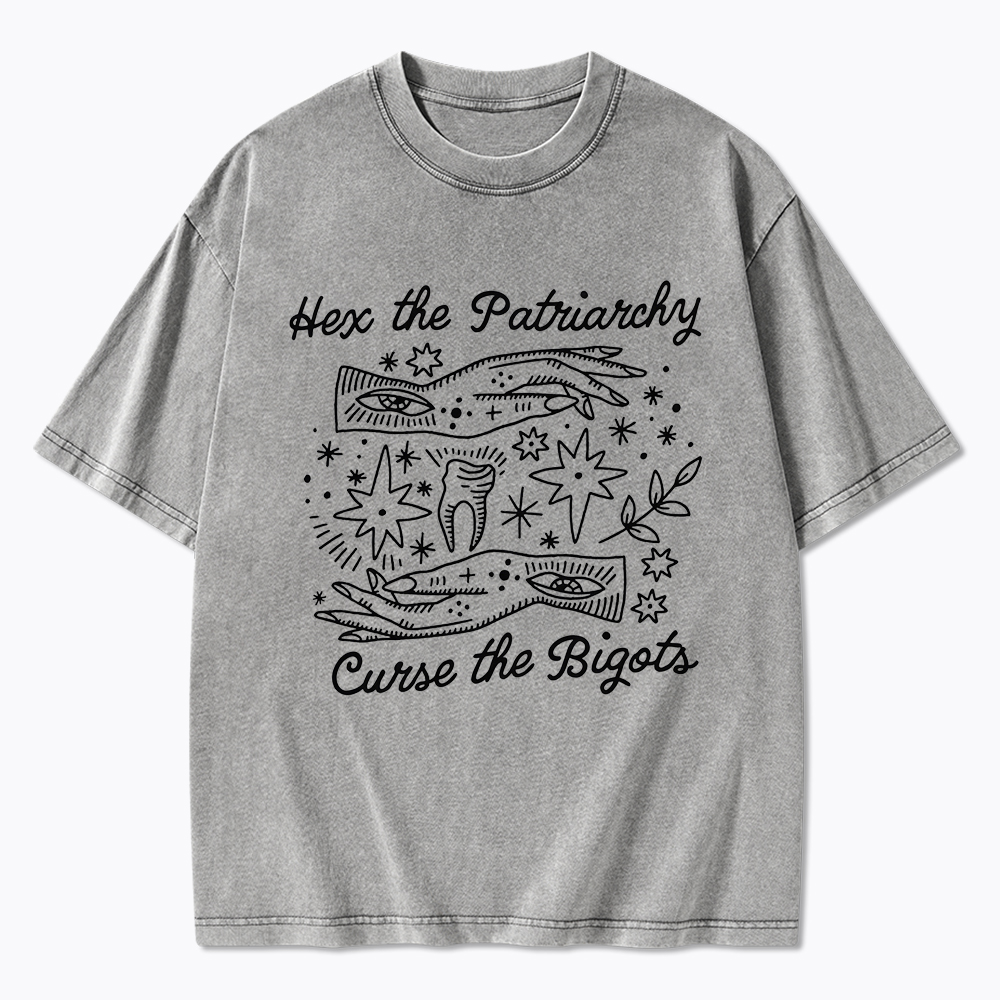 Hex The Patriarchy Curse The Bigots Washed T-Shirt