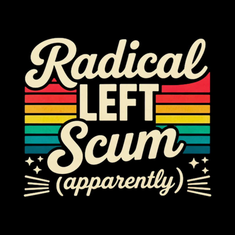 Radical Left Scum Apparently Washed T-Shirt