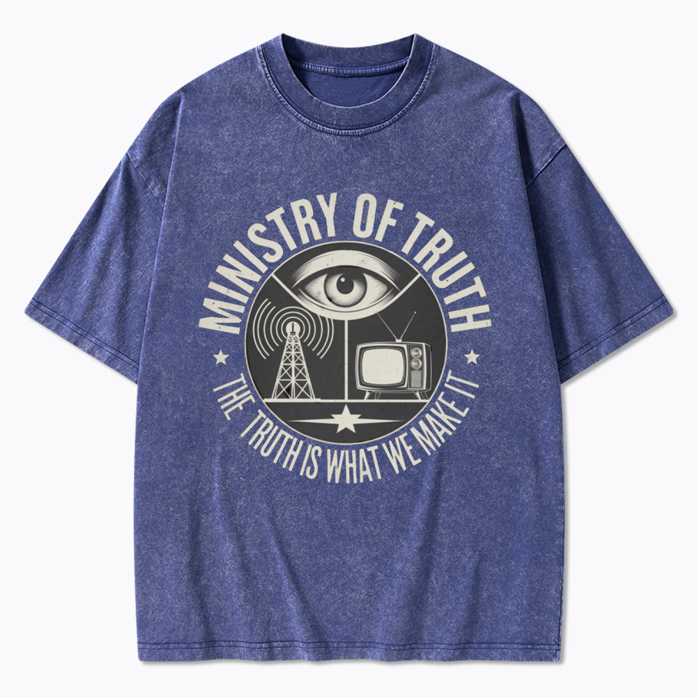 Ministry of Truth The Truth is What We Make It Washed T-Shirt