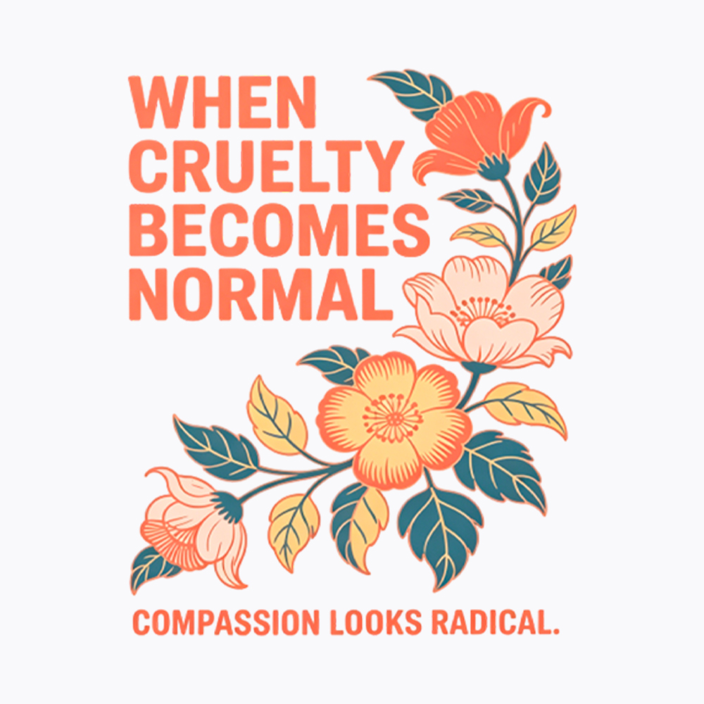 When Cruelty Becomes Normal Compassion Looks Radical Washed T-Shirt