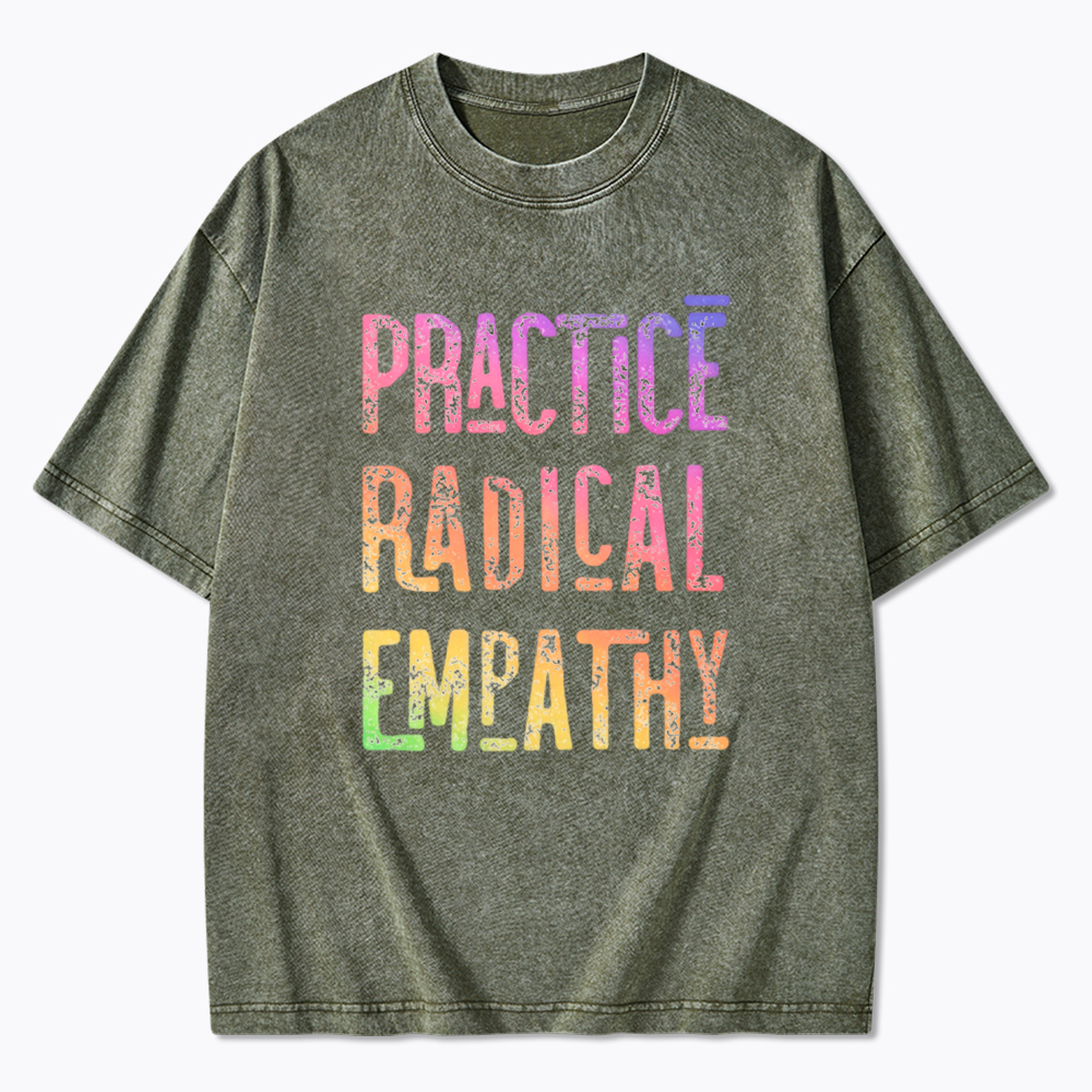 Practice Radical Empathy Washed T-Shirt