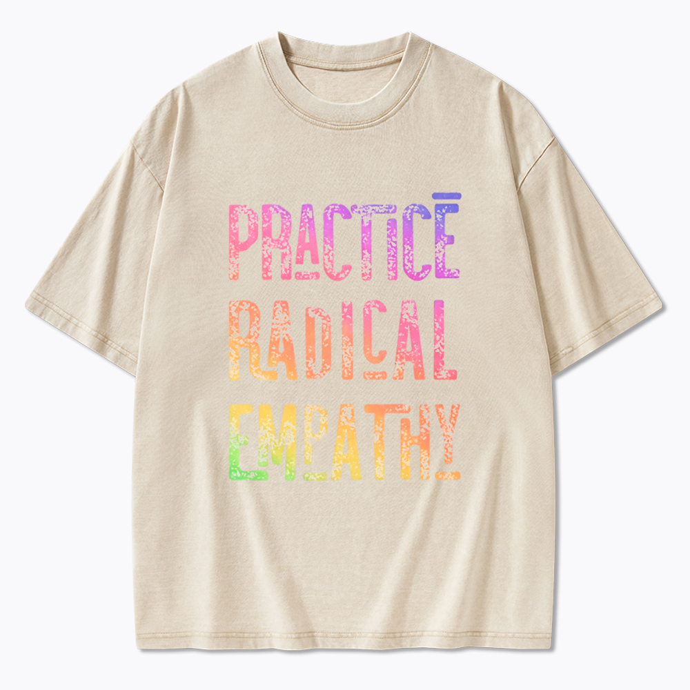 Practice Radical Empathy Washed T-Shirt