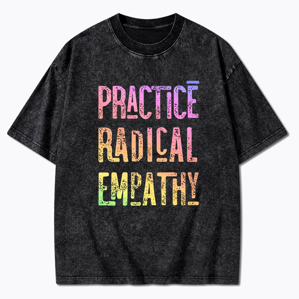 Practice Radical Empathy Washed T-Shirt