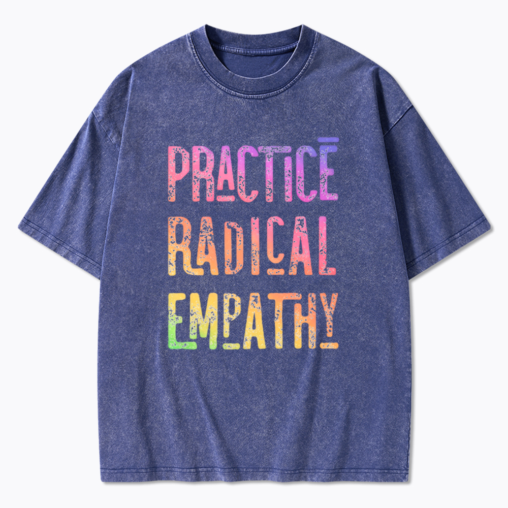 Practice Radical Empathy Washed T-Shirt