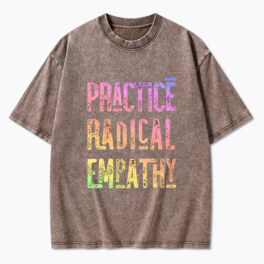 Practice Radical Empathy Washed T-Shirt