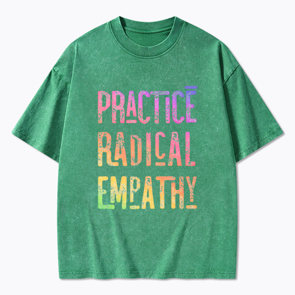 Practice Radical Empathy Washed T-Shirt