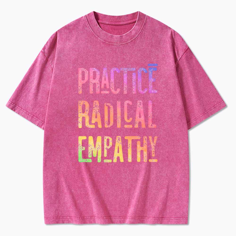 Practice Radical Empathy Washed T-Shirt
