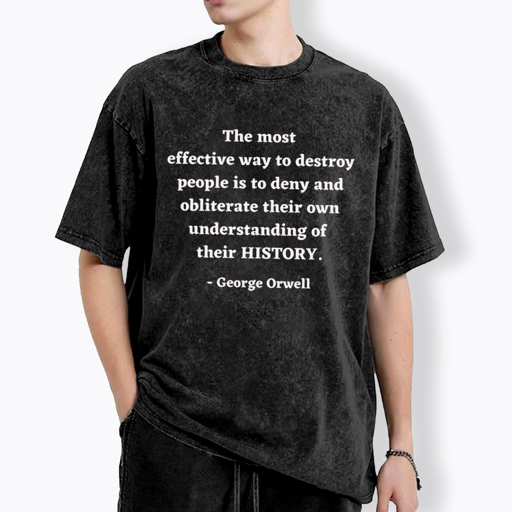 George Orwell Quote about History Washed T-Shirt