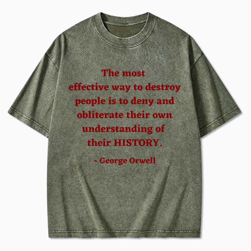George Orwell Quote about History Washed T-Shirt