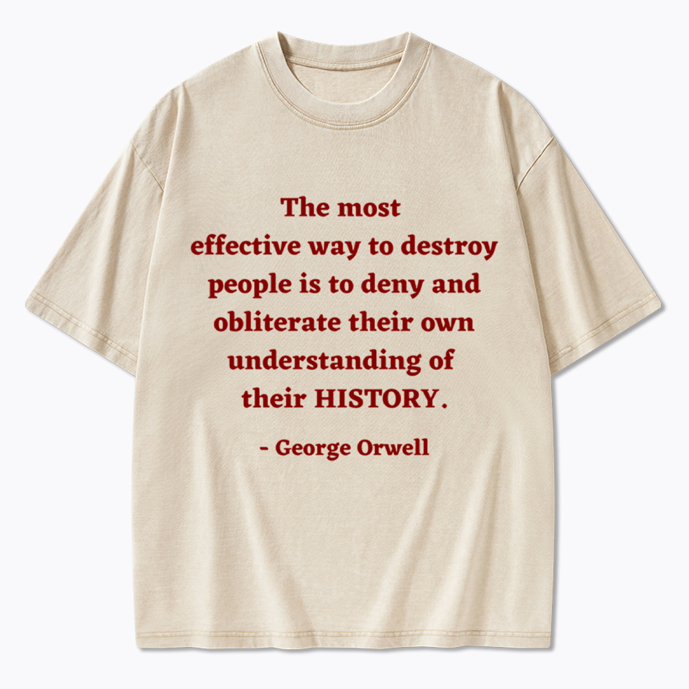 George Orwell Quote about History Washed T-Shirt