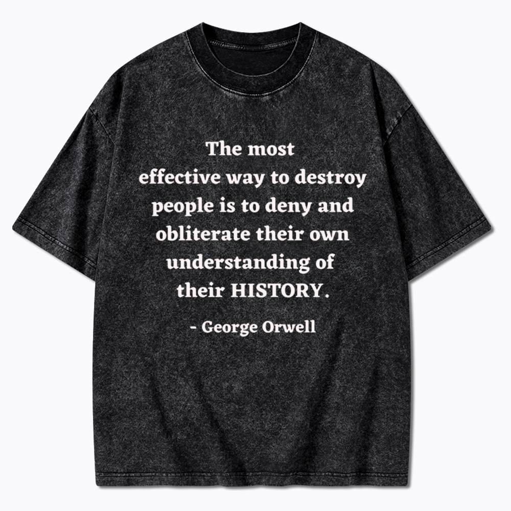 George Orwell Quote about History Washed T-Shirt