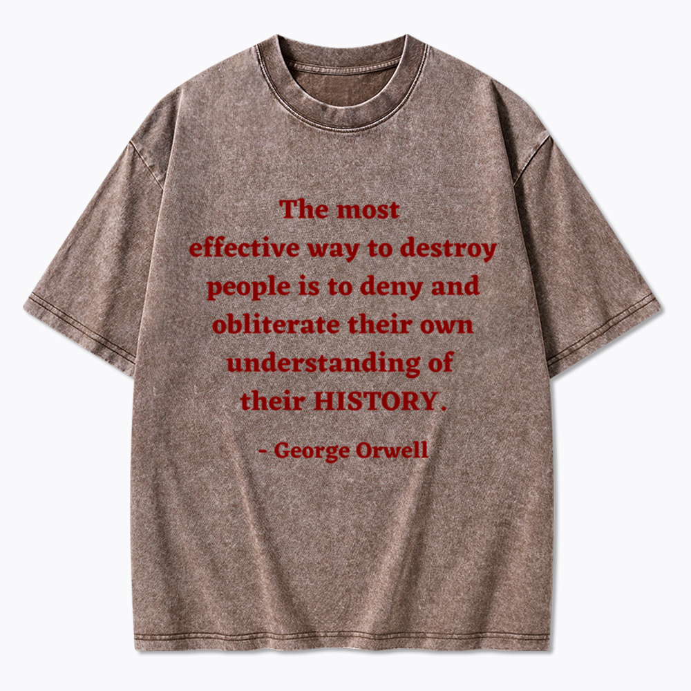 George Orwell Quote about History Washed T-Shirt