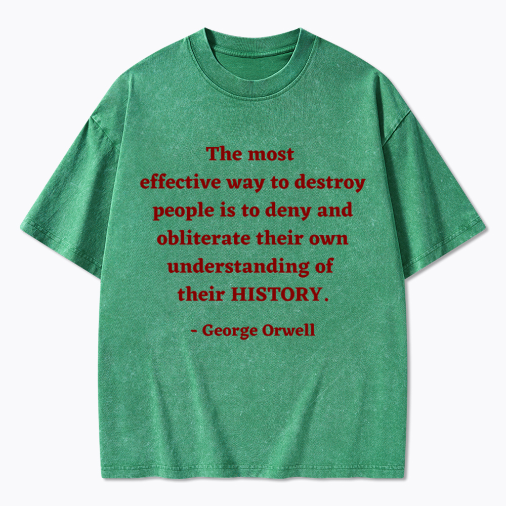 George Orwell Quote about History Washed T-Shirt