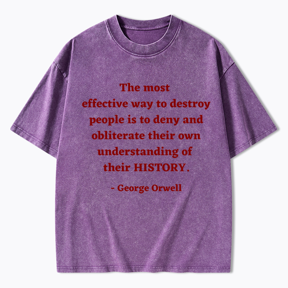 George Orwell Quote about History Washed T-Shirt