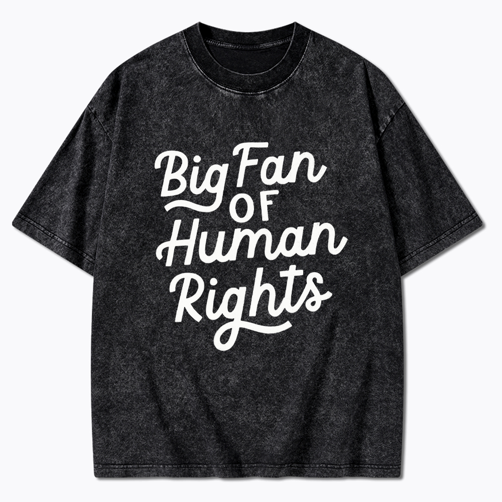 Big Fan of Human Rights Washed T-Shirt