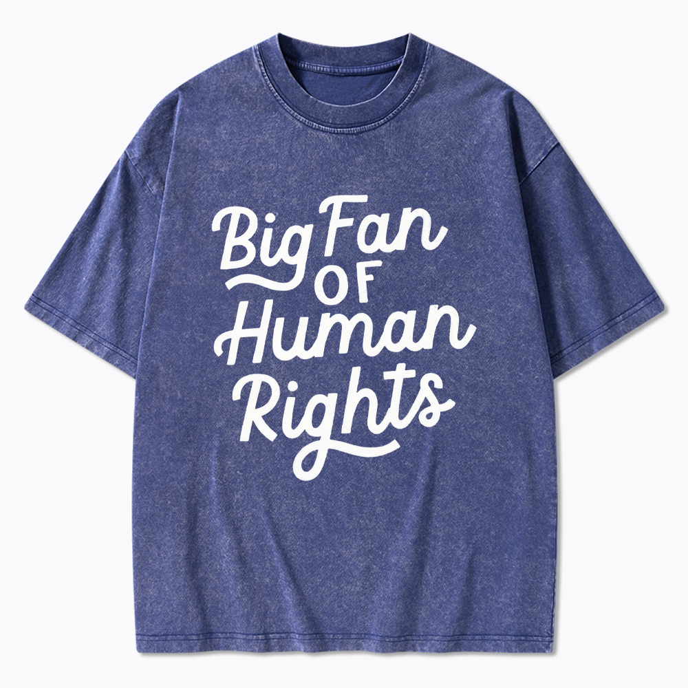 Big Fan of Human Rights Washed T-Shirt
