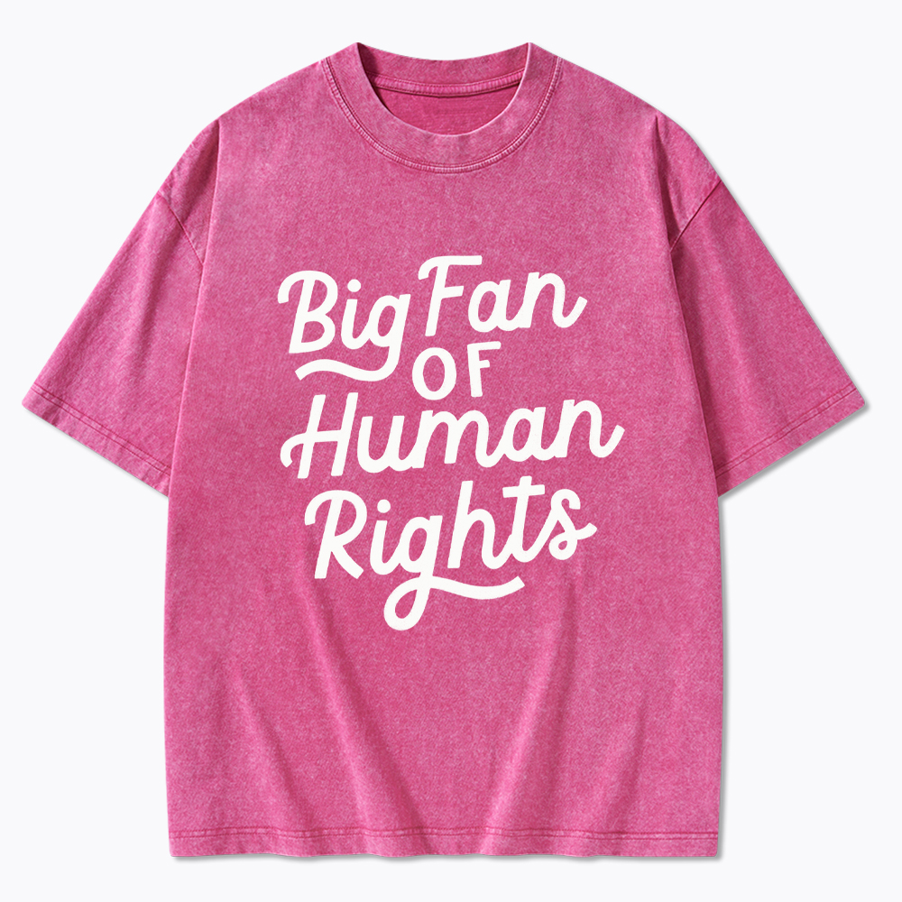 Big Fan of Human Rights Washed T-Shirt