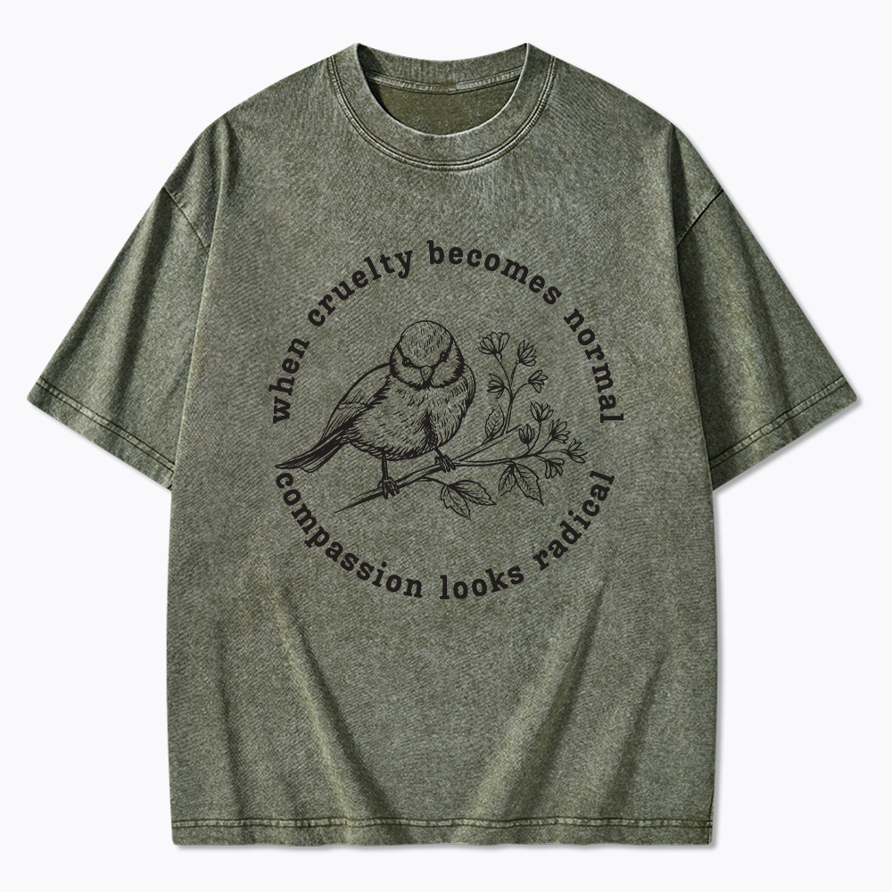 When Cruelty Becomes Norma Compassion Looks Radical Floral Bird Washed T-Shirt