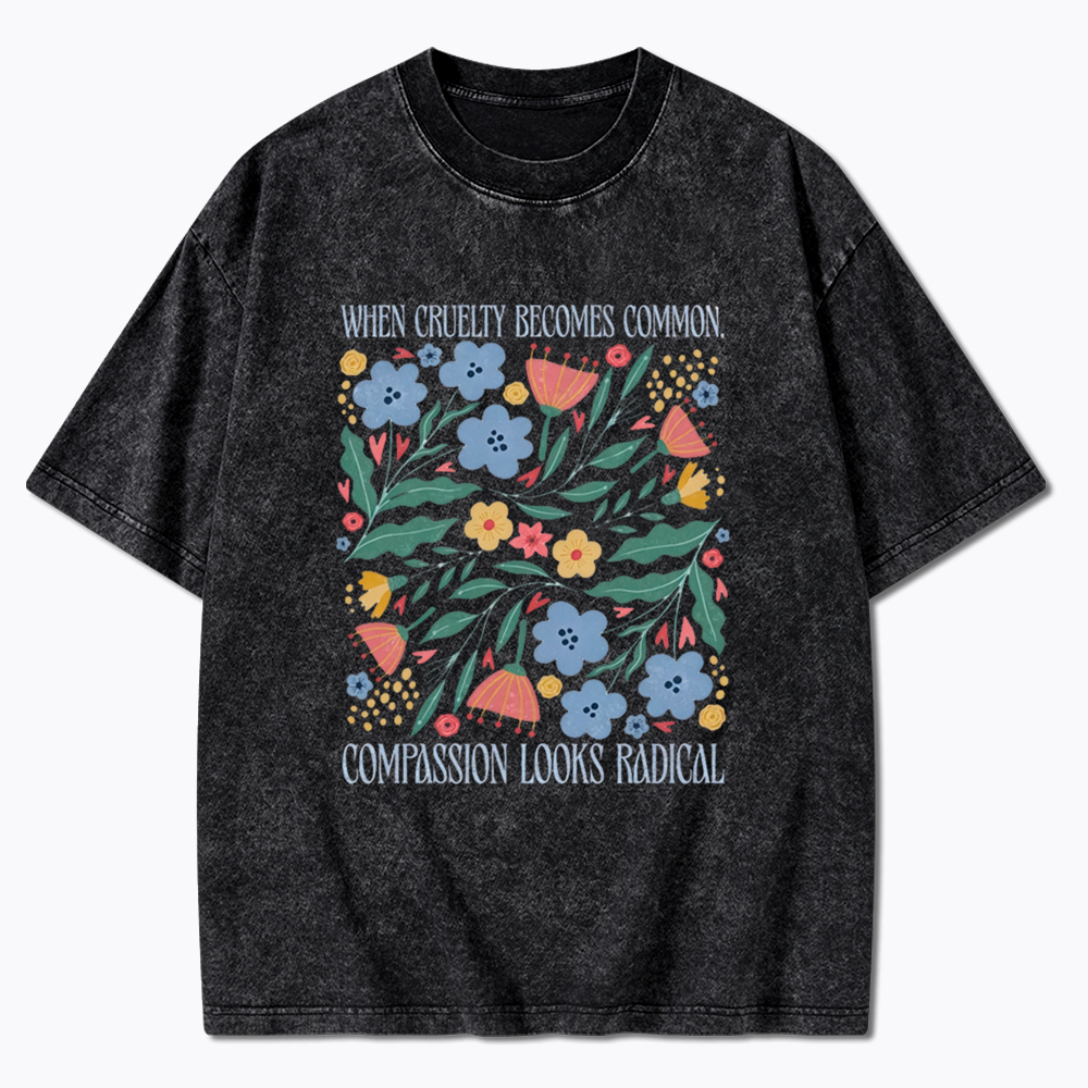 When Cruelty Becomes Common Washed T-Shirt