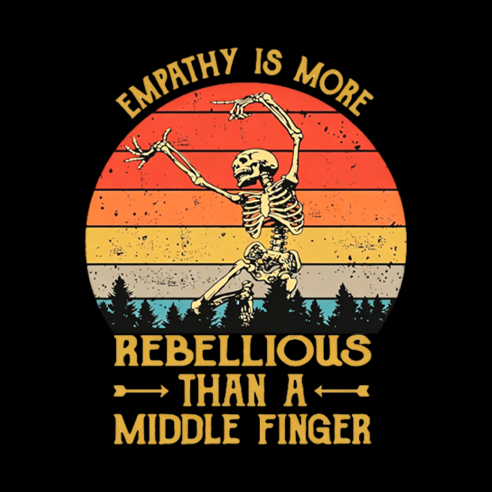 Empathy Is More Rebellious Than A Middle Finger Washed T-Shirt