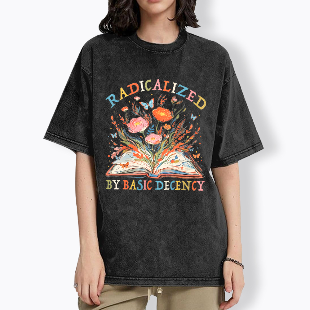 Funny Radicalized By Basic Decency Washed T-Shirt
