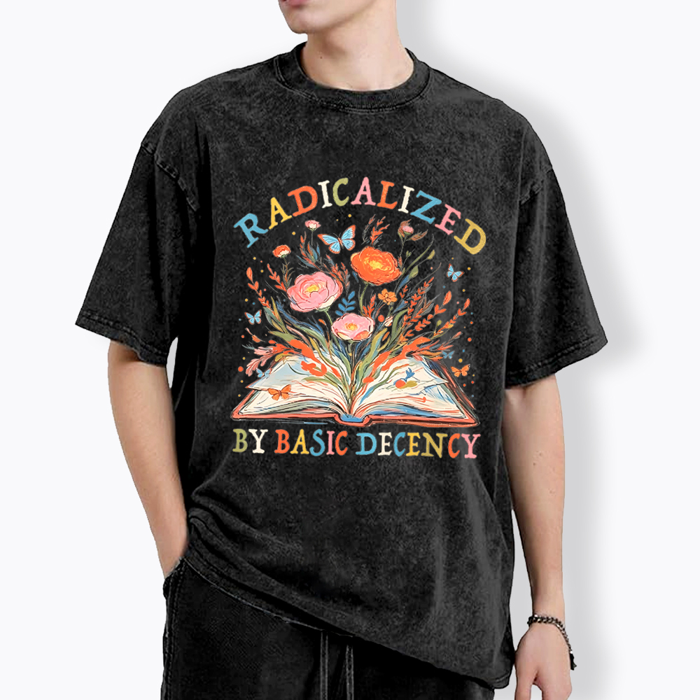 Funny Radicalized By Basic Decency Washed T-Shirt