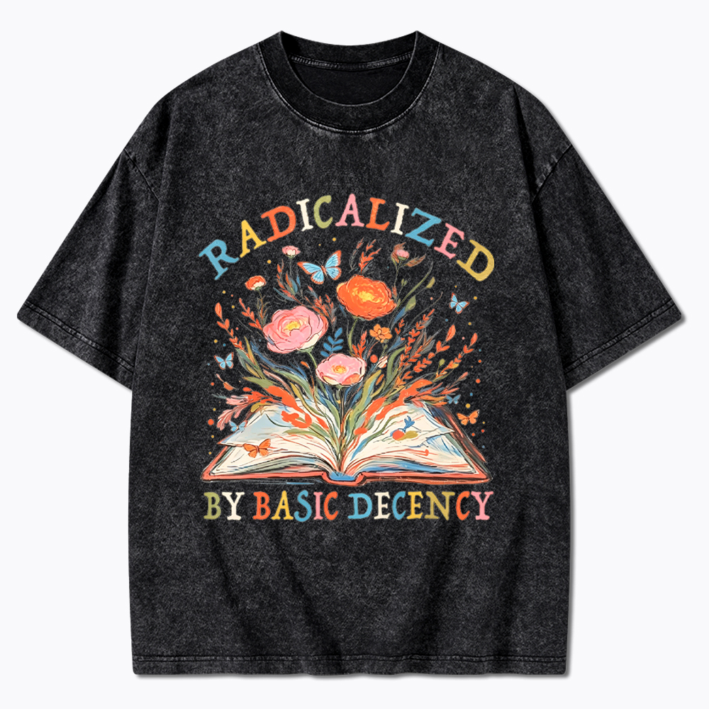 Funny Radicalized By Basic Decency Washed T-Shirt