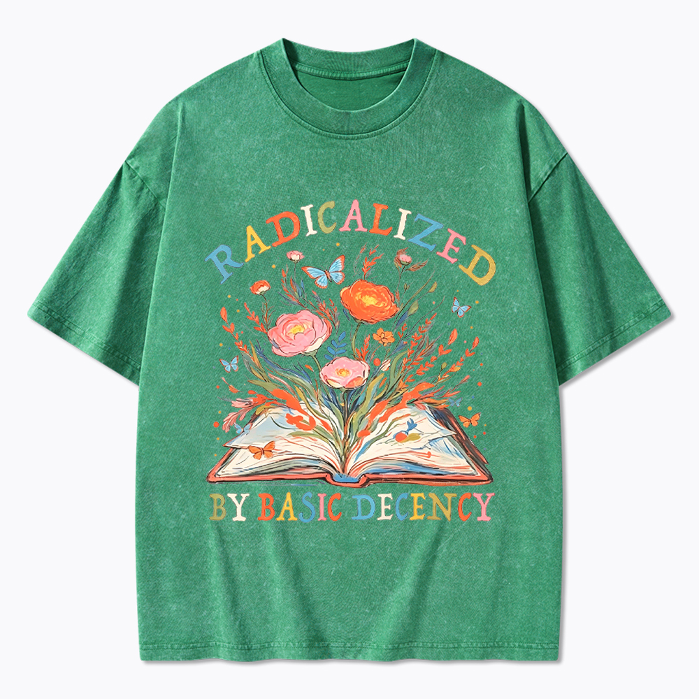 Funny Radicalized By Basic Decency Washed T-Shirt